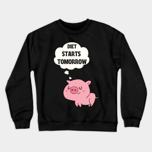 Diet starts tomorrow Crewneck Sweatshirt